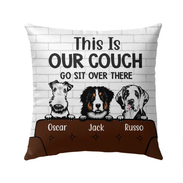 This Is Our Couch Go Sit Over There - Personalized Gifts Custom Pillow for Dog Lovers