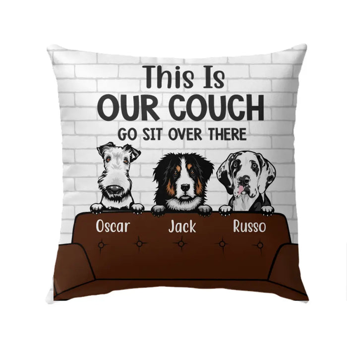 This Is Our Couch Go Sit Over There - Personalized Gifts Custom Pillow for Dog Lovers