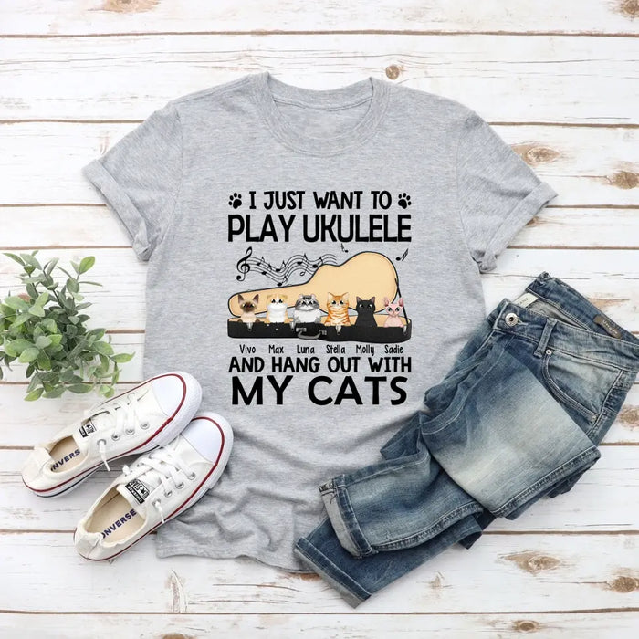 Personalized Shirt, Up To 6 Cats, I Just Want To Play Ukulele And Hang Out With My Cats, Gift For Ukulele Players And Cat Lovers