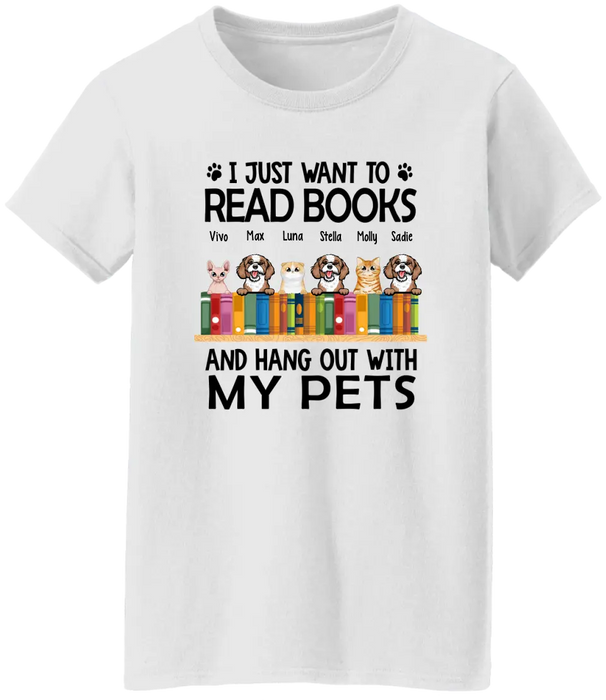 Personalized Shirt, Up To 6 Pets, I Just Want To Read Books And Hang Out With My Pets, Gift For Book Lovers, Dog Lovers, Cat Lovers