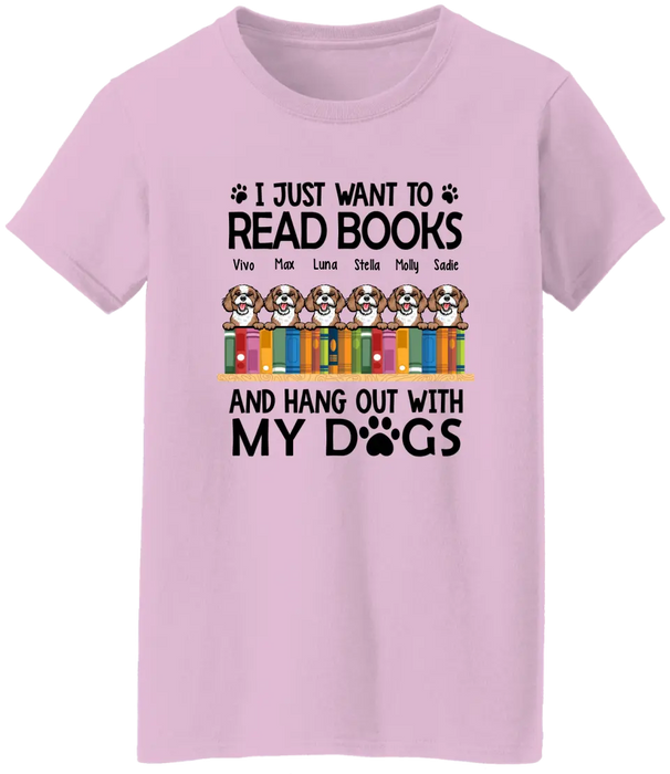 Personalized Shirt, Up To 6 Dogs, I Just Want To Read Books And Hang Out With My Dogs, Gift For Book Lovers And Dog Lovers