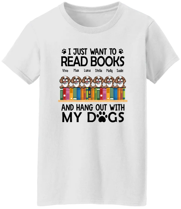 Personalized Shirt, Up To 6 Dogs, I Just Want To Read Books And Hang Out With My Dogs, Gift For Book Lovers And Dog Lovers