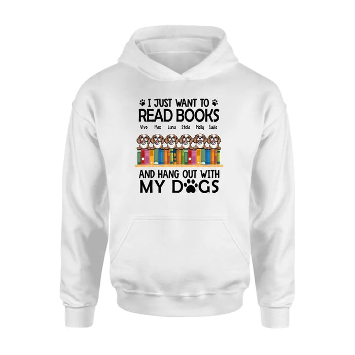 Personalized Shirt, Up To 6 Dogs, I Just Want To Read Books And Hang Out With My Dogs, Gift For Book Lovers And Dog Lovers