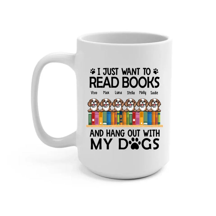 I Just Want to Read Books and Hang Out with My Dogs - Personalized Gifts Custom Book Lovers Mug for Dog Lovers