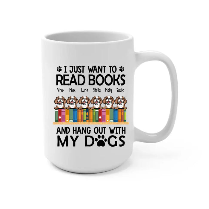 I Just Want to Read Books and Hang Out with My Dogs - Personalized Gifts Custom Book Lovers Mug for Dog Lovers