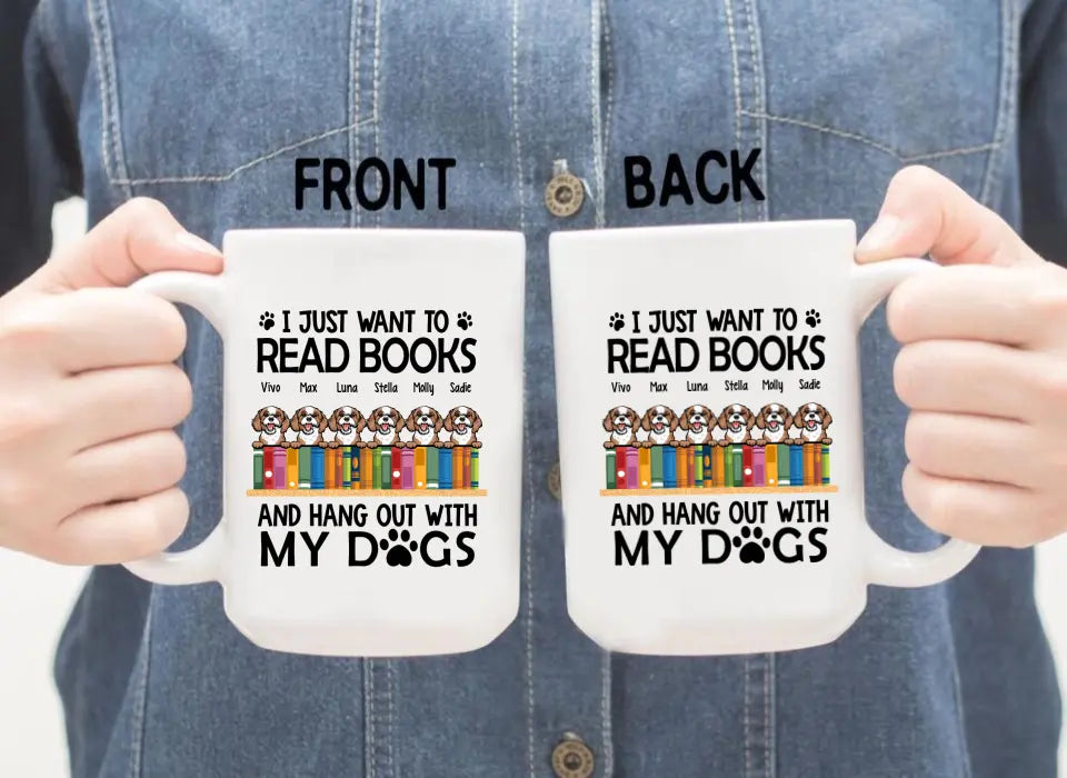 I Just Want to Read Books and Hang Out with My Dogs - Personalized Gifts Custom Book Lovers Mug for Dog Lovers