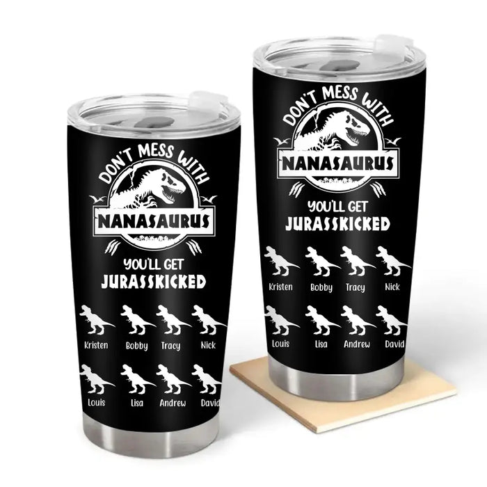 Don't Mess With Nanasaurus - Personalized Gifts Custom Tumbler Mama For Grandma, Mom