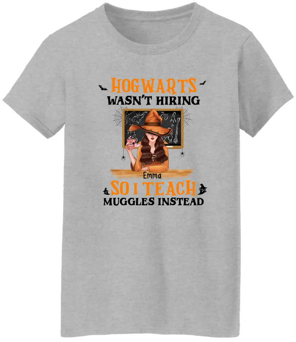 Personalized Shirt, I Teach Muggles Instead - Halloween Gift, Gifts For Teachers