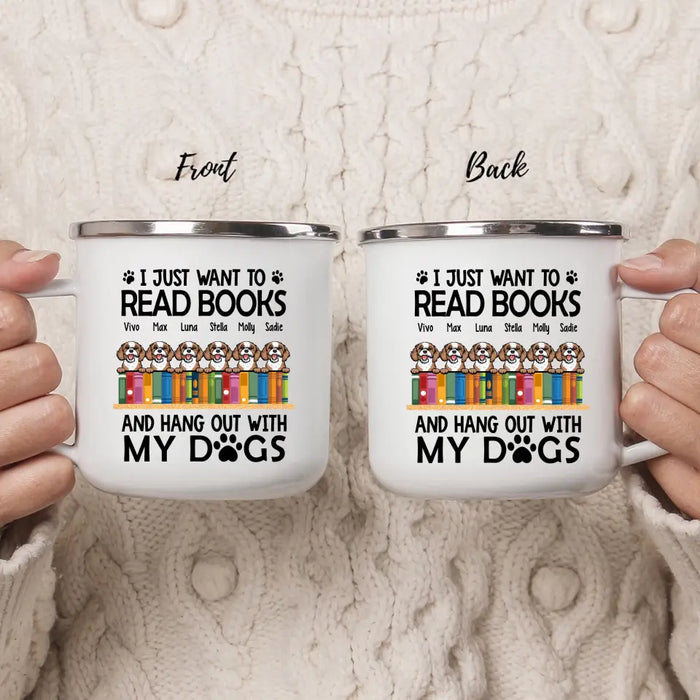 I Just Want to Read Books and Hang Out with My Dogs - Personalized Gifts Custom Enamel Mug Book Lovers, Dog Lovers