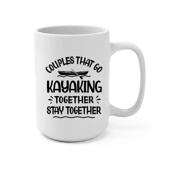 Couples That Go Kayaking Together Stay Together - Personalized Gifts Custom Kayak Mug for Couples, Kayak Lovers