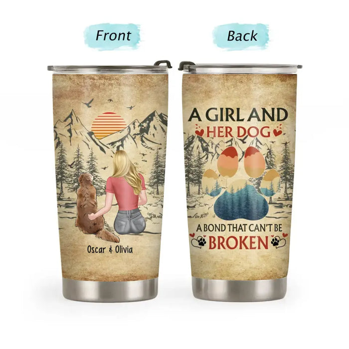 A Girl And Her Dog A Bond That Can't Be Broken - Personalized Gifts Custom Dog Lovers Tumbler For Dog Mom, Dog Lovers
