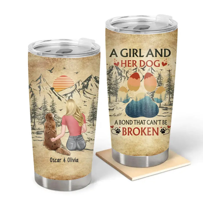 A Girl And Her Dog A Bond That Can't Be Broken - Personalized Gifts Custom Dog Lovers Tumbler For Dog Mom, Dog Lovers