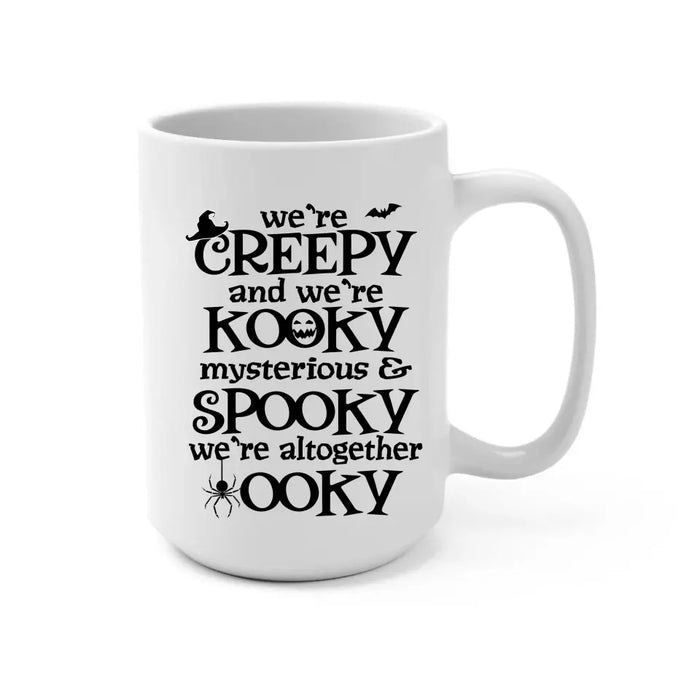 We're Creepy We're Kooky Mysterious And Spooky All - Halloween Personalized Gifts Custom Mug For Family