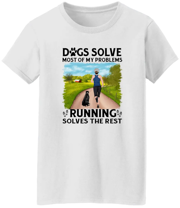 Personalized Shirt, Dogs Solve Most Of My Problems Running Solves The Rest, Gifts For Runners