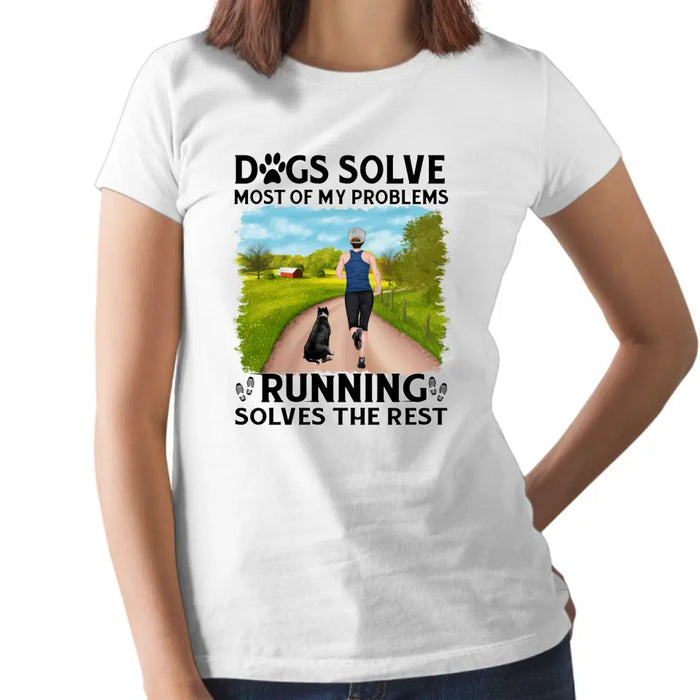 Personalized Shirt, Dogs Solve Most Of My Problems Running Solves The Rest, Gifts For Runners