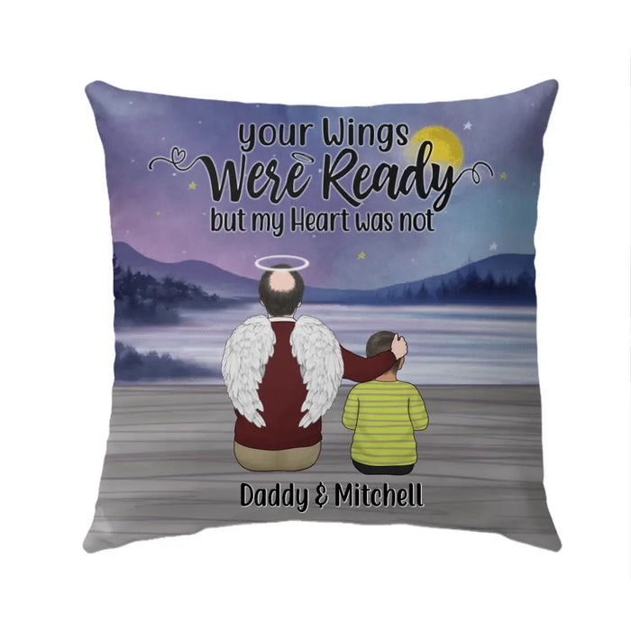 Your Wings Were Ready But My Heart Was Not - Personalized Pillow For Loss Of Father, Family, Kid, Memorial