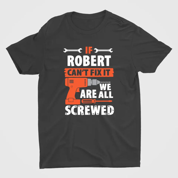 Personalized Shirt, If Dad Can't Fix It We're All Screwed, Gift For Dad, Grandpa