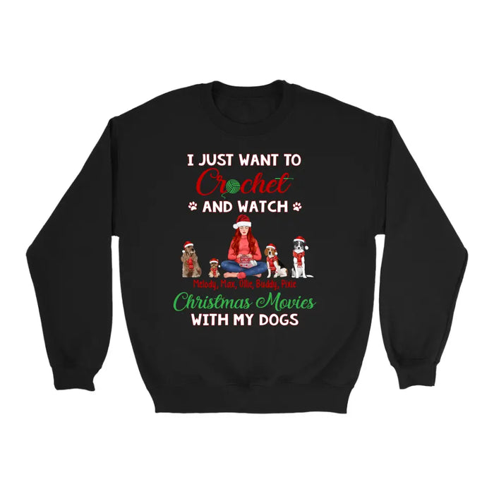 Personalized Shirt, Up To 4 Dogs, Gift For Crocheting Fans, Dog Lovers, I Just Want To Crochet And Watch Christmas Movies With My Dogs