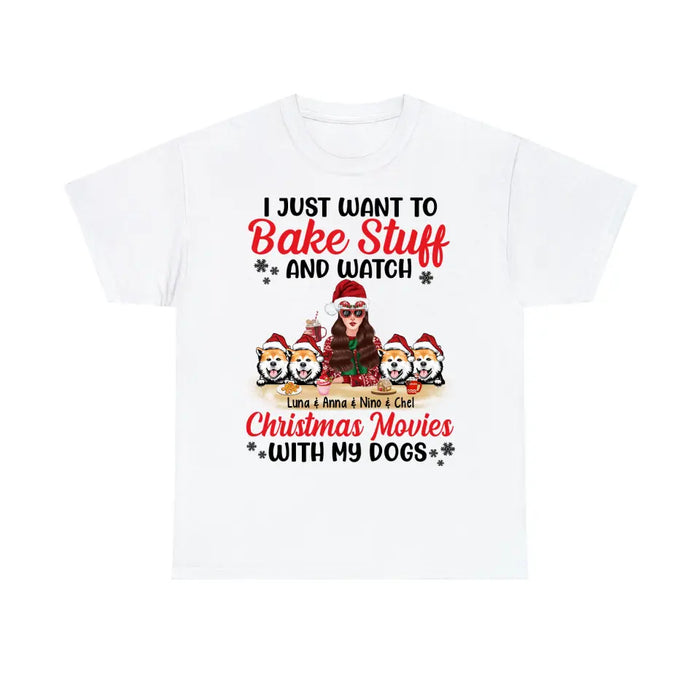 Personalized Shirt, I Just Want To Bake Stuff And Watch Christmas Movies With My Dogs, Christmas Gift For Dog Lovers