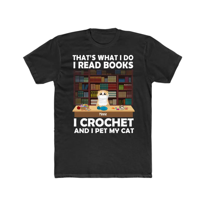 Personalized Shirt, Up To 6 Cats, That's What I Do I Read Books I Crochet And I Pet My Cats, Gift For Book Lovers, Crocheters And Cat Lovers