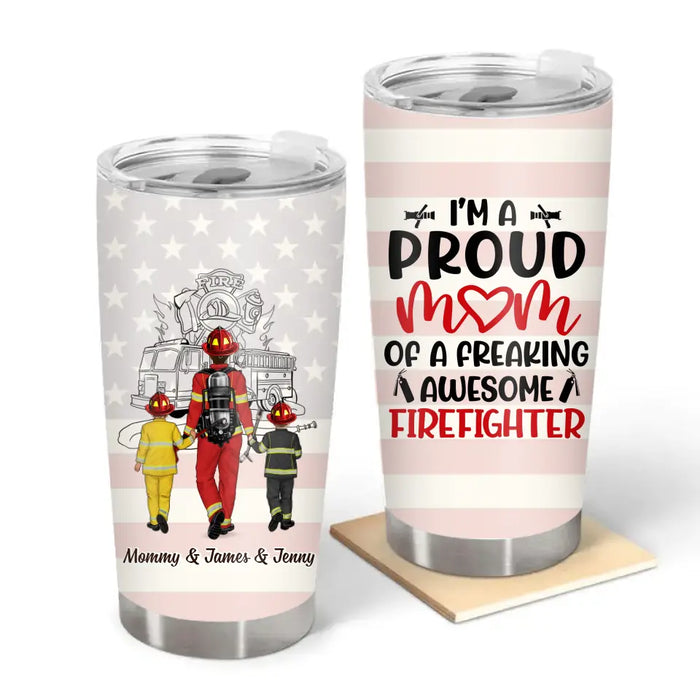 I'm A Proud Mom Of A Freaking Awesome Firefighter - Personalized Gifts Custom Tumbler For Firefighter Mom