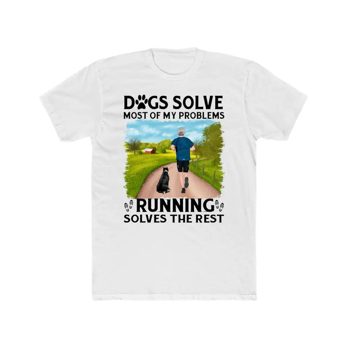 Personalized Shirt, Dogs Solve Most Of My Problems Running Solves The Rest, Gifts For Man Runners