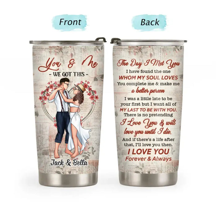 The Day I Met You, I Have Found the One Whom My Soul Loves - Personalized Gifts Custom Dancing Tumbler for Couples