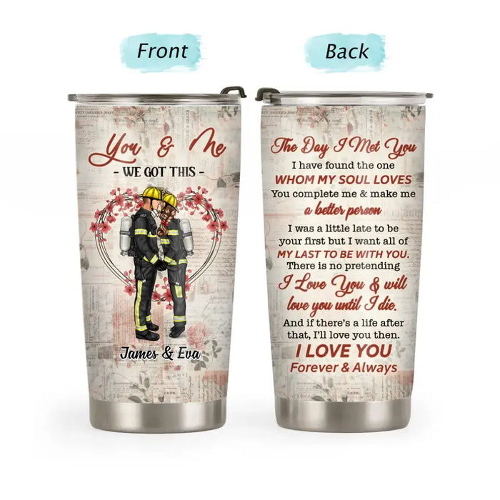 The Day I Met You, I Have Found the One Whom My Soul Loves - Personalized Gifts Custom Tumbler for Firefighter Nurse Police Military Couples