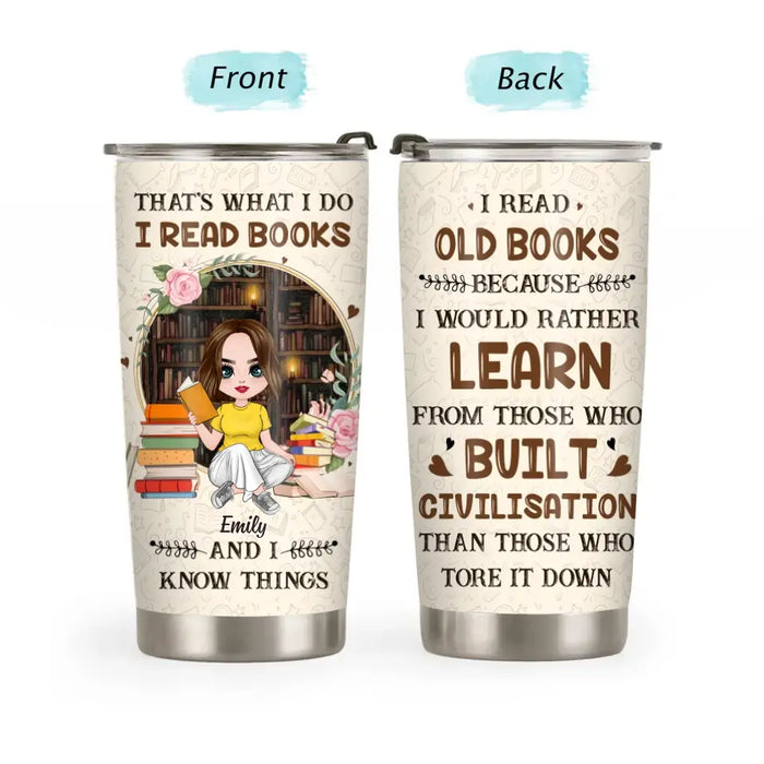 I Read Old Books Because I Would Rather Learn From Those - Personalized Gifts Custom Reading Tumbler For Her, Book Lovers