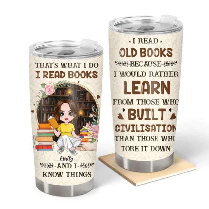 I Read Old Books Because I Would Rather Learn From Those - Personalized Gifts Custom Reading Tumbler For Her, Book Lovers