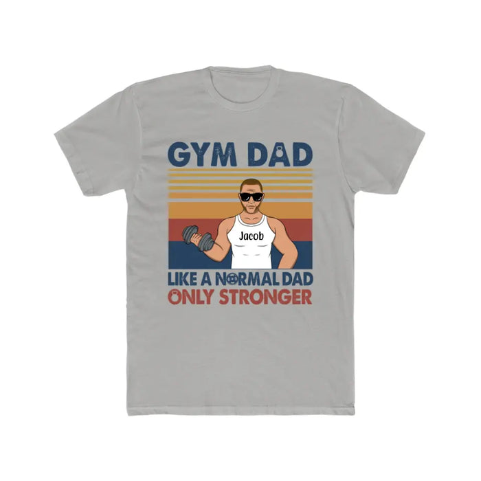 Like a Normal Dad Only Stronger - Personalized Gifts Custom Gym Shirt for Dad, Gym Lovers