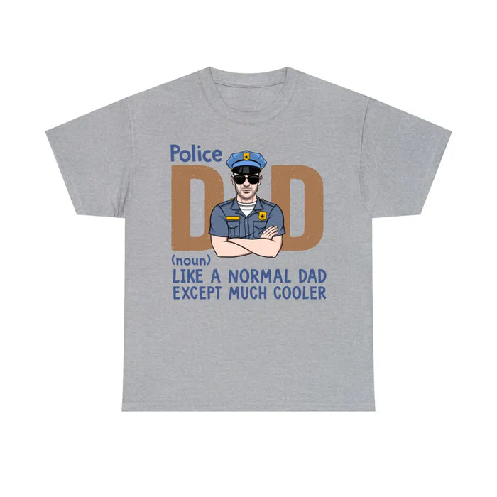 Like A Normal Dad Except Much Cooler - Personalized Gifts Custom Police Office Shirt For Dad, Police Office