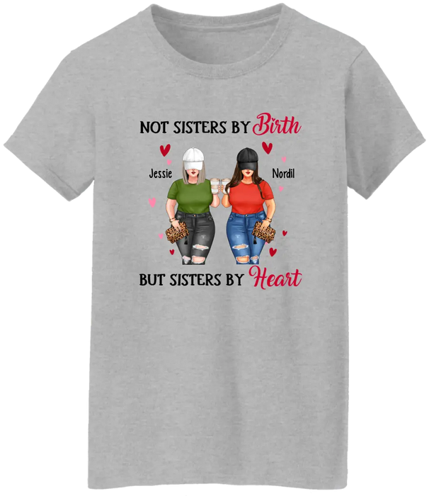 Personalized Shirt, Up To 4 Chubby Sisters, Not Sisters By Birth But Sisters By Heart, Gift For Sisters, Best Friends