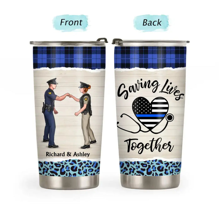 Saving Lives Together - Personalized Gifts Custom Police Officer Tumbler For Couples, Police Officer Gifts