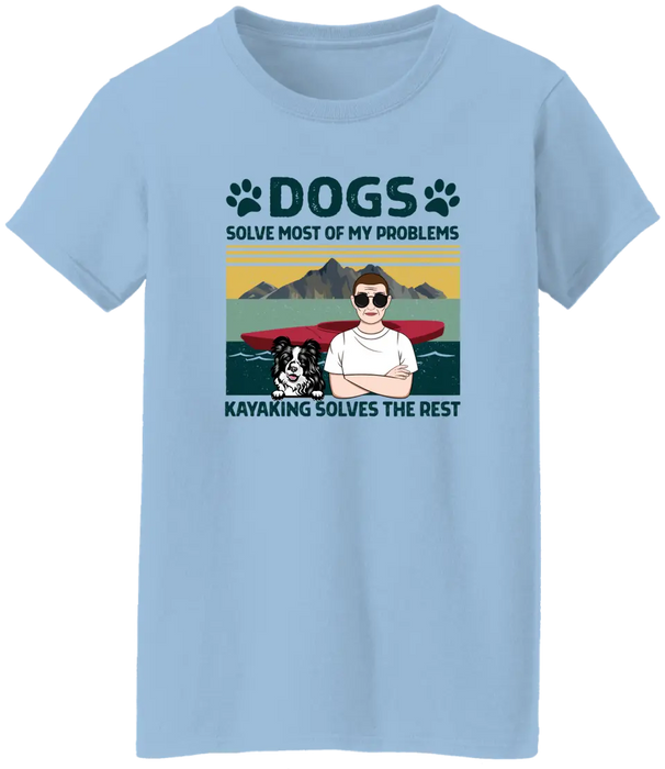 Personalized Shirt, Dogs Solve Most Of My Problems Kayaking Solves The Rest, Gifts For Kayakers, Dog Lovers