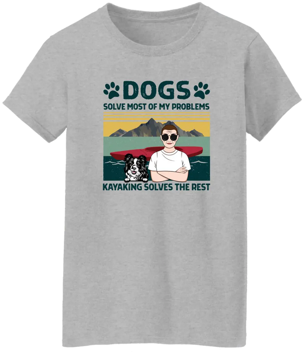 Personalized Shirt, Dogs Solve Most Of My Problems Kayaking Solves The Rest, Gifts For Kayakers, Dog Lovers