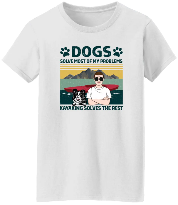 Personalized Shirt, Dogs Solve Most Of My Problems Kayaking Solves The Rest, Gifts For Kayakers, Dog Lovers