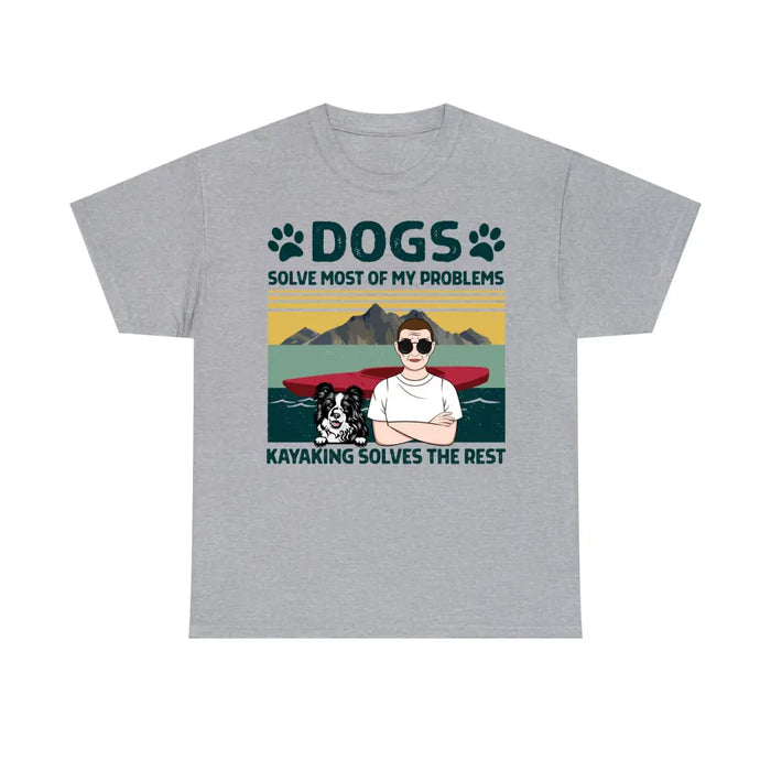 Personalized Shirt, Dogs Solve Most Of My Problems Kayaking Solves The Rest, Gifts For Kayakers, Dog Lovers