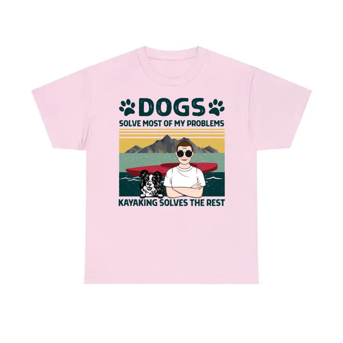 Personalized Shirt, Dogs Solve Most Of My Problems Kayaking Solves The Rest, Gifts For Kayakers, Dog Lovers