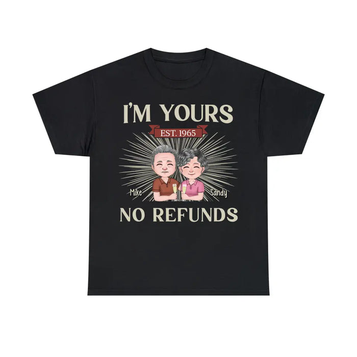 I'm Yours No Refunds - Personalized Gifts Custom Shirt For Old Couples, Grandma, Grandpa