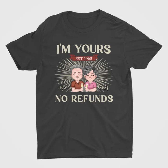 I'm Yours No Refunds - Personalized Gifts Custom Shirt For Old Couples, Grandma, Grandpa