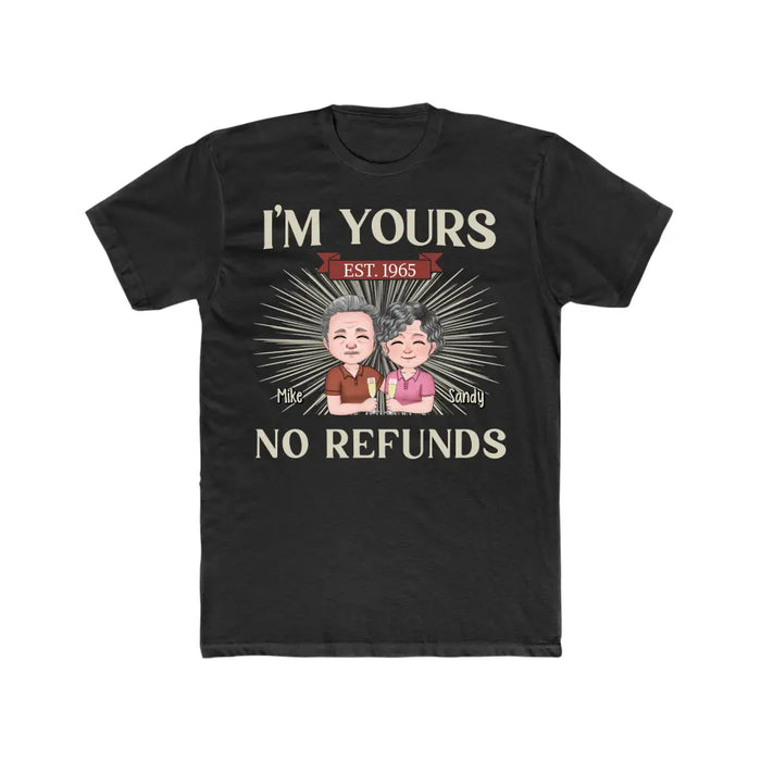 I'm Yours No Refunds - Personalized Gifts Custom Shirt For Old Couples, Grandma, Grandpa