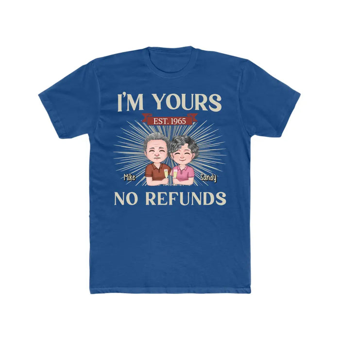 I'm Yours No Refunds - Personalized Gifts Custom Shirt For Old Couples, Grandma, Grandpa