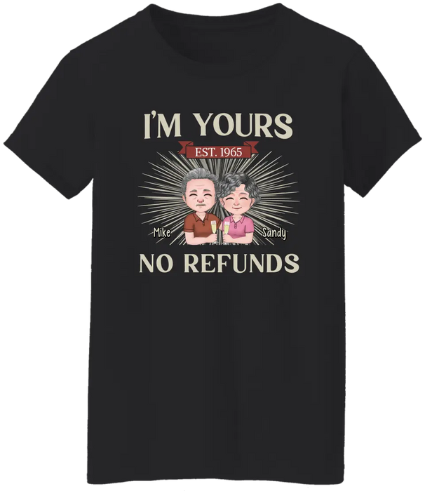 I'm Yours No Refunds - Personalized Gifts Custom Shirt For Old Couples, Grandma, Grandpa