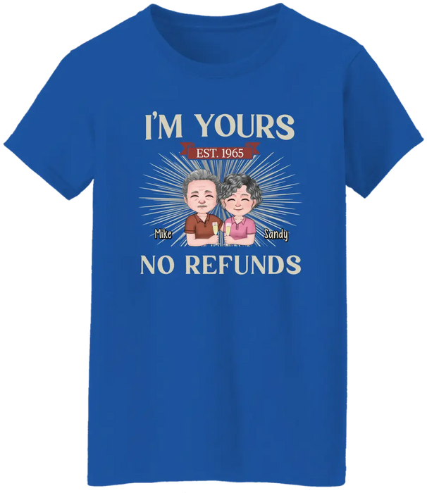 I'm Yours No Refunds - Personalized Gifts Custom Shirt For Old Couples, Grandma, Grandpa