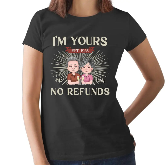 I'm Yours No Refunds - Personalized Gifts Custom Shirt For Old Couples, Grandma, Grandpa