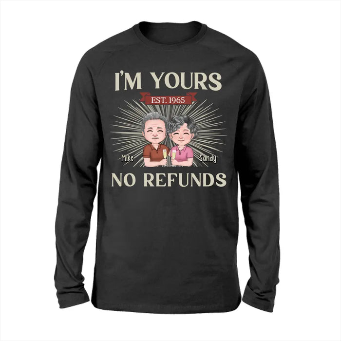 I'm Yours No Refunds - Personalized Gifts Custom Shirt For Old Couples, Grandma, Grandpa