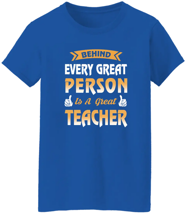 Behind Every Great Person Is A Great Teacher Shirt, Back To School Teacher Gifts