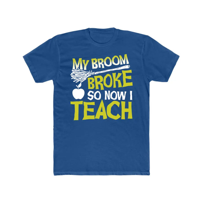 My Broom Broke So Now I Teach Shirt, Back To School Teacher Gifts