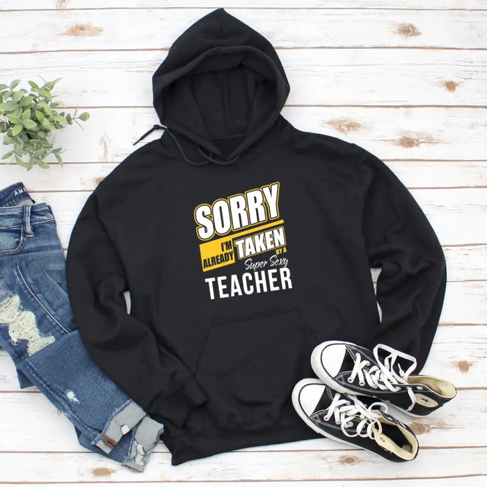 Sorry I'm Already Taken By A Super Sexy Teacher Shirt, Back To School Teacher Gifts